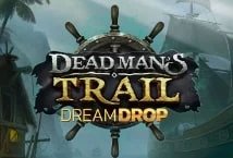 Dead Mans Trail Dream Drop Slot Review